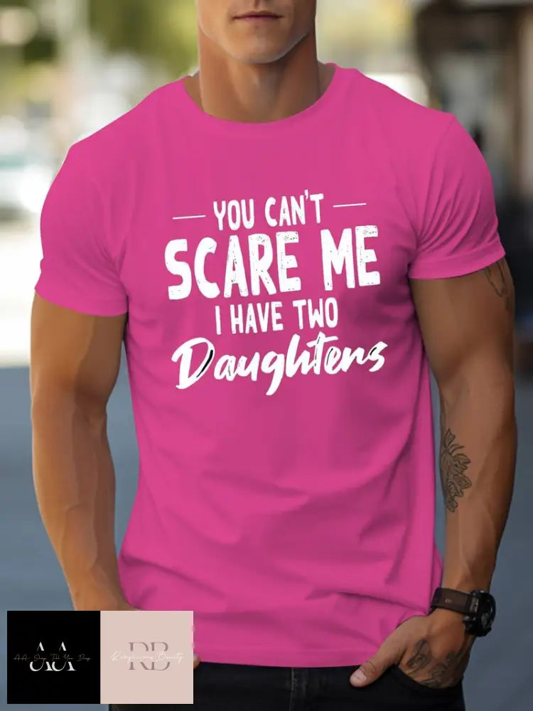 Men's T-Shirt 'YOU CAN'T SCARE ME I HAVE TWO DAUGHTERS' Print -  S/2XL - Rose Red