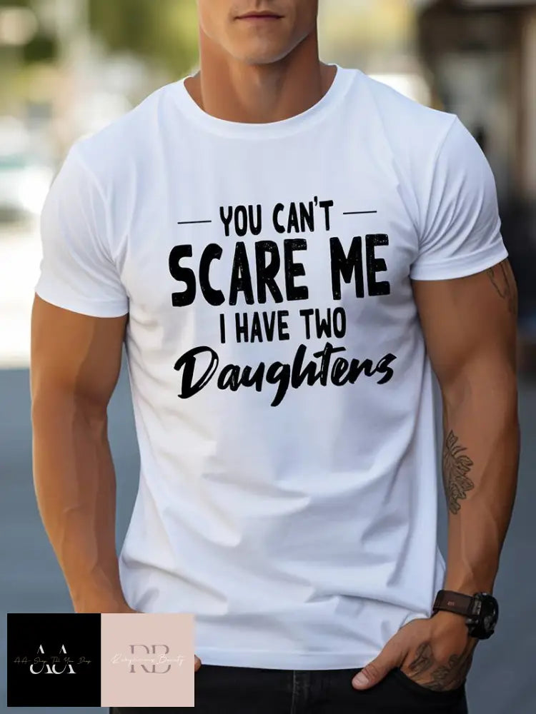 Men's T-Shirt 'YOU CAN'T SCARE ME I HAVE TWO DAUGHTERS' Print -  S/2XL - White