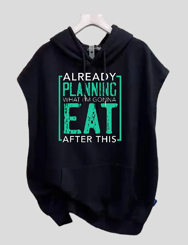 Women Plus Size Already Planning What I'm Gonna Eat After This - Fat T-Shirt