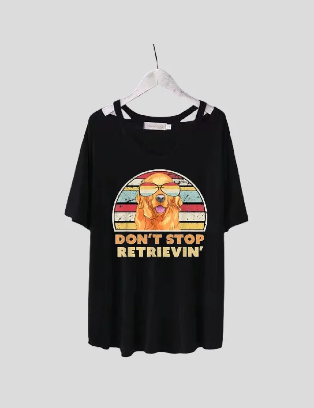 Women Plus Size Don't Stop Retrieving T-Shirt